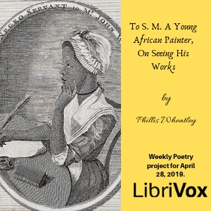 To S. M. A Young African Painter, On Seeing His Works - Phillis WHEATLEY - Free Audio Books Online Audiobooks in English