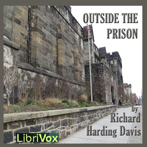 Outside the Prison - Richard Harding Davis - Free Audio Books Online Audiobooks in English