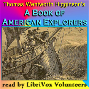 A Book of American Explorers - Thomas Wentworth Higginson - Free Audio Books Online Audiobooks in English