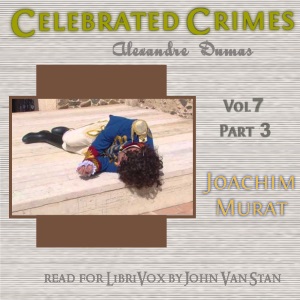 Celebrated Crimes, Vol. 7: Part 3: Murat - Alexandre Dumas - Free Audio Books Online Audiobooks in English