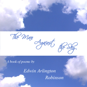 The Man Against the Sky: A Book of Poems - Edwin Arlington ROBINSON - Free Audio Books Online Audiobooks in English