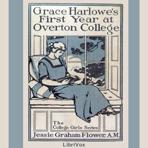 Grace Harlowe's First Year at Overton College - Jessie Graham Flower - Free Audio Books Online Audiobooks in English