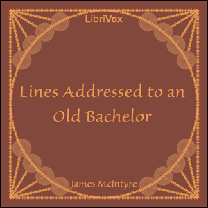 Lines Addressed to an Old Bachelor - James MCINTYRE - Free Audio Books Online Audiobooks in English