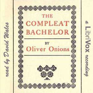 The Compleat Bachelor - Oliver ONIONS - Free Audio Books Online Audiobooks in English