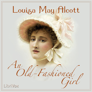 An Old-Fashioned Girl - Louisa May Alcott - Free Audio Books Online Audiobooks in English