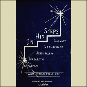 In His Steps - Charles Monroe SHELDON - Free Audio Books Online Audiobooks in English
