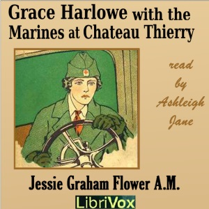 Grace Harlowe with the Marines at Chateau Thierry - Jessie Graham Flower - Free Audio Books Online Audiobooks in English