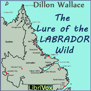 The Lure of the Labrador Wild - Dillon WALLACE - Free Audio Books Online Audiobooks in English