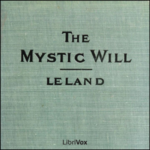 The Mystic Will - Charles Godfrey Leland - Free Audio Books Online Audiobooks in English