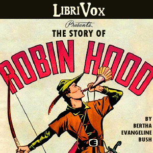 The Story of Robin Hood - Bertha Evangeline BUSH - Free Audio Books Online Audiobooks in English