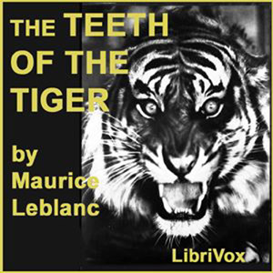 The Teeth of the Tiger - Maurice Leblanc - Free Audio Books Online Audiobooks in English