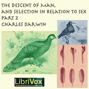 The Descent of Man and Selection in Relation to Sex, Part 2 - Charles Darwin - Free Audio Books Online Audiobooks in English