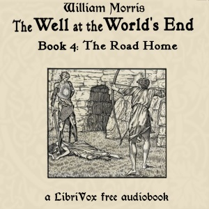 The Well at the World's End: Book 4: The Road Home - William Morris - Free Audio Books Online Audiobooks in English