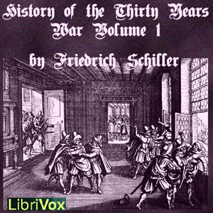 History of the Thirty Years War, Volume 1 - Friedrich Schiller - Free Audio Books Online Audiobooks in English