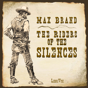 The Riders of the Silences - Max Brand - Free Audio Books Online Audiobooks in English
