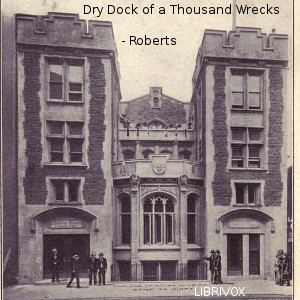 The Dry Dock of a Thousand Wrecks - Philip Ilott ROBERTS - Free Audio Books Online Audiobooks in English