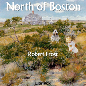 North of Boston - Robert Frost - Free Audio Books Online Audiobooks in English