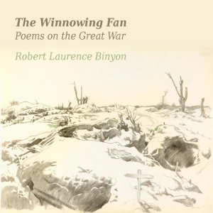 The Winnowing Fan: Poems On The Great War - Robert Laurence Binyon - Free Audio Books Online Audiobooks in English