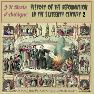 History of the Reformation in the Sixteenth Century, Volume 2 - Jean-Henri Merle d'Aubigné - Free Audio Books Online Audiobooks in English