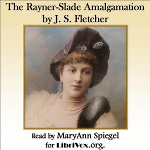 The Rayner-Slade Amalgamation - J. S. Fletcher - Free Audio Books Online Audiobooks in English