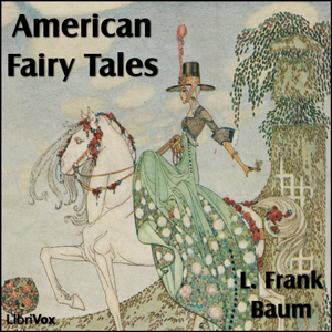 American Fairy Tales - L. Frank Baum - Free Audio Books Online Audiobooks in English