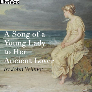 A Song of a Young Lady to Her Ancient Lover - John WILMOT - Free Audio Books Online Audiobooks in English