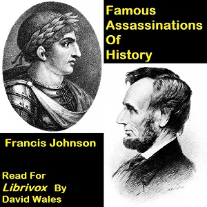 Famous Assassinations Of History - Francis JOHNSON - Free Audio Books Online Audiobooks in English