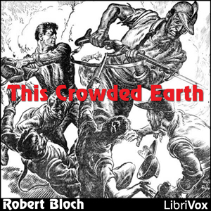 This Crowded Earth - Robert BLOCH - Free Audio Books Online Audiobooks in English