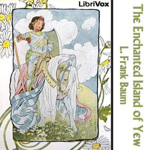 The Enchanted Island of Yew - L. Frank Baum - Free Audio Books Online Audiobooks in English