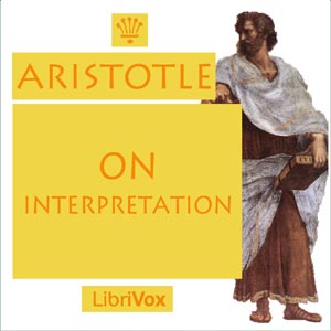 On Interpretation - Aristotle - Free Audio Books Online Audiobooks in English