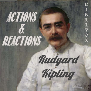 Actions And Reactions - Rudyard Kipling - Free Audio Books Online Audiobooks in English