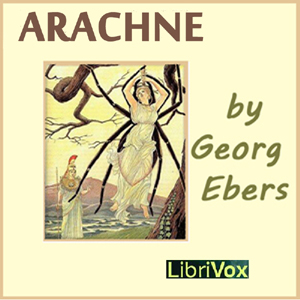Arachne - Georg EBERS - Free Audio Books Online Audiobooks in English