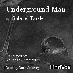 Underground Man - Gabriel TARDE - Free Audio Books Online Audiobooks in English