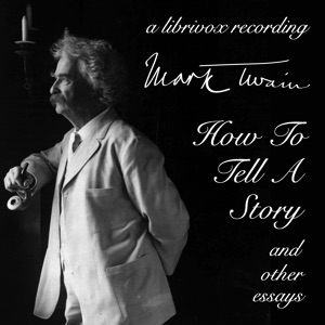 How To Tell A Story, and Other Essays - Mark Twain - Free Audio Books Online Audiobooks in English
