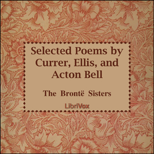 Selected Poems by Currer, Ellis and Acton Bell - Anne Brontë - Free Audio Books Online Audiobooks in English