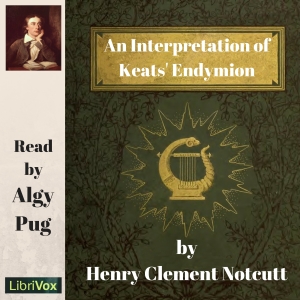 An Interpretation of Keats's Endymion - Henry Clement NOTCUTT - Free Audio Books Online Audiobooks in English