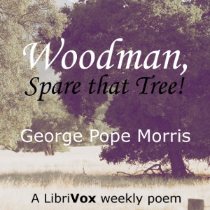 Woodman, Spare that Tree! - George Pope MORRIS - Free Audio Books Online Audiobooks in English