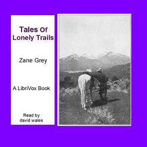 Tales Of Lonely Trails - Zane Grey - Free Audio Books Online Audiobooks in English