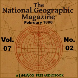 The National Geographic Magazine Vol. 07 - 02. February 1896 - National Geographic Society - Free Audio Books Online Audiobooks in English