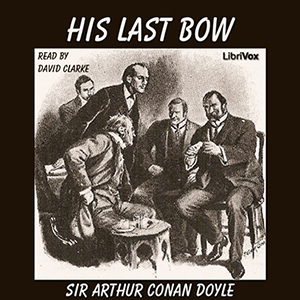 His Last Bow (version 3) - Sir Arthur Conan Doyle - Free Audio Books Online Audiobooks in English