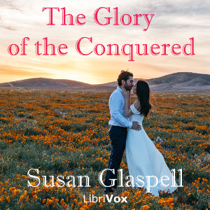 The Glory Of The Conquered - Susan Glaspell - Free Audio Books Online Audiobooks in English