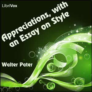 Appreciations, with an Essay on Style - Walter Pater - Free Audio Books Online Audiobooks in English