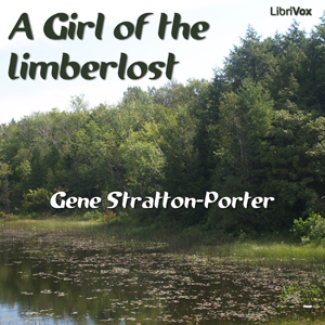 A Girl of the Limberlost - Gene STRATTON-PORTER - Free Audio Books Online Audiobooks in English