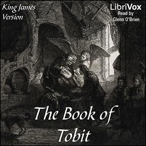 Bible (KJV) Apocrypha/Deuterocanon: Book of Tobit - King James Version - Free Audio Books Online Audiobooks in English