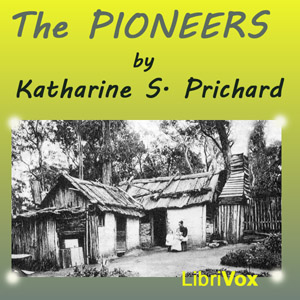 The Pioneers - Katharine S. PRICHARD - Free Audio Books Online Audiobooks in English