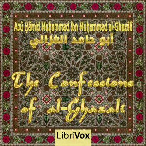 The Confessions of al-Ghazali - Abū Ḥāmid Muḥammad ibn Muḥammad al-Ghazālī - Free Audio Books Online Audiobooks in English