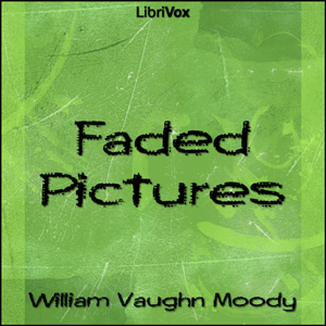 Faded Pictures - William Vaughn Moody - Free Audio Books Online Audiobooks in English