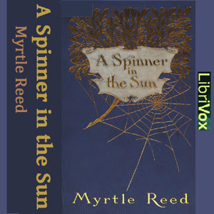 A Spinner in the Sun - Myrtle Reed - Free Audio Books Online Audiobooks in English