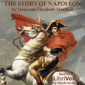 The Story of Napoleon - Henrietta Elizabeth Marshall - Free Audio Books Online Audiobooks in English