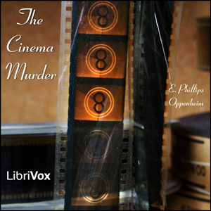 The Cinema Murder - E. Phillips Oppenheim - Free Audio Books Online Audiobooks in English